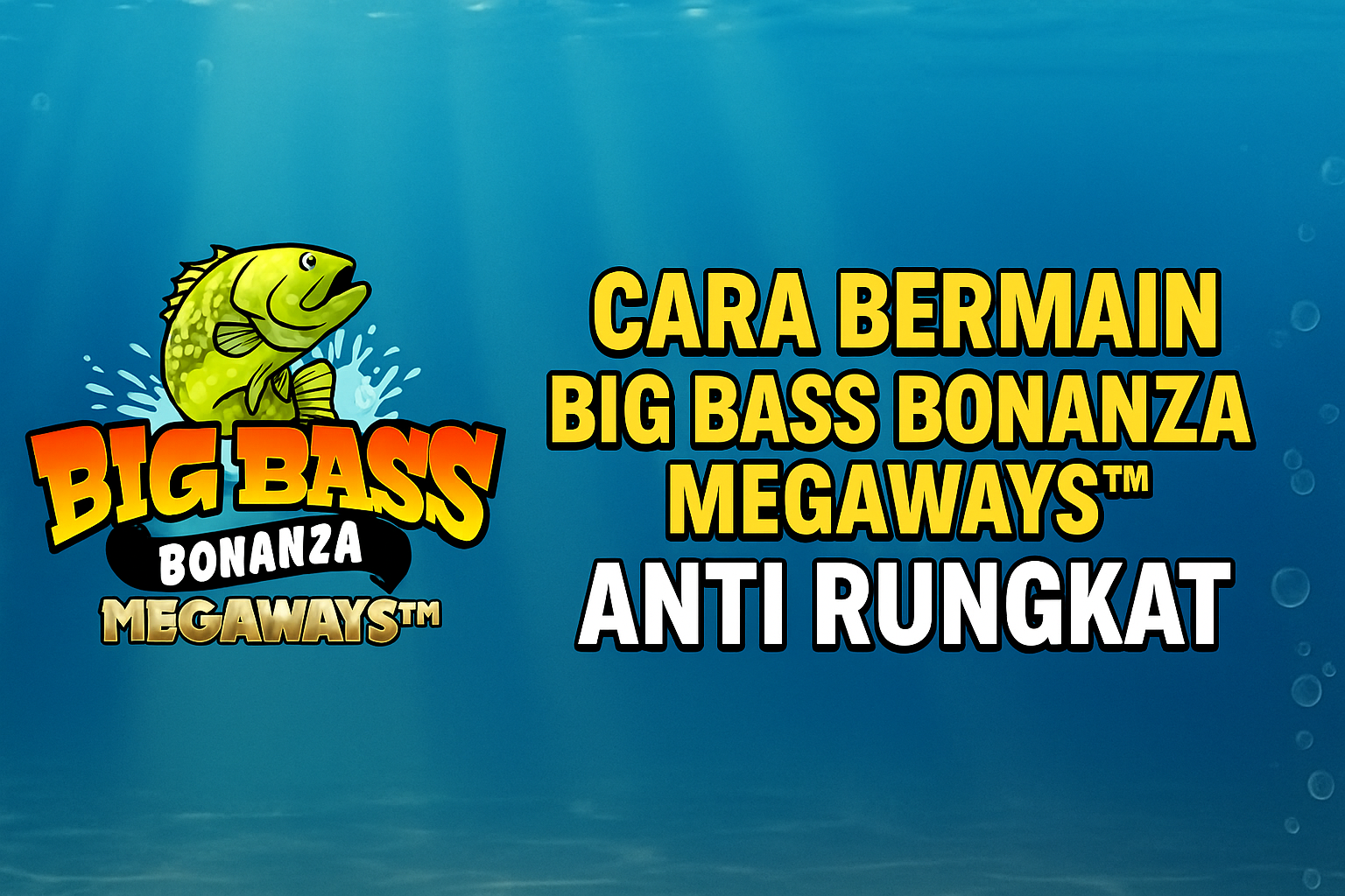 Cara Bermain Big Bass Bonanza Megaways: Panduan Lengkap Anti Rungkat