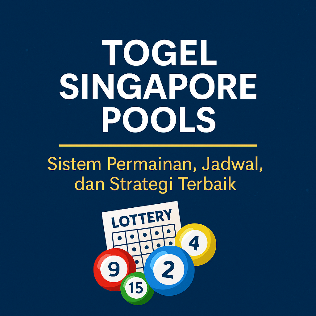 Togel Singapore Pools Panduan Lengkap & Strategi Menang